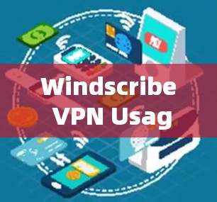 Windscribe VPN Usage Guide 3 words) Windscribe VPN Usage Guide 3 words)