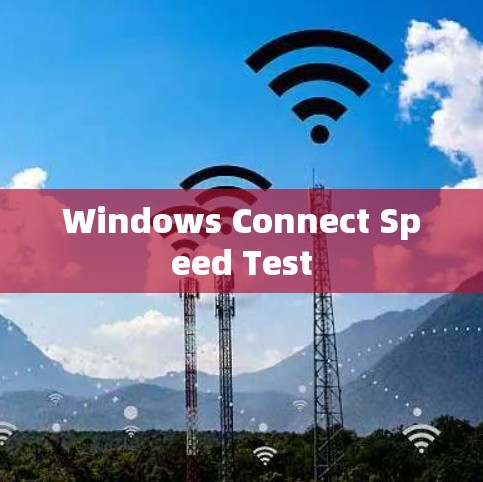 Windows Connect Speed Test