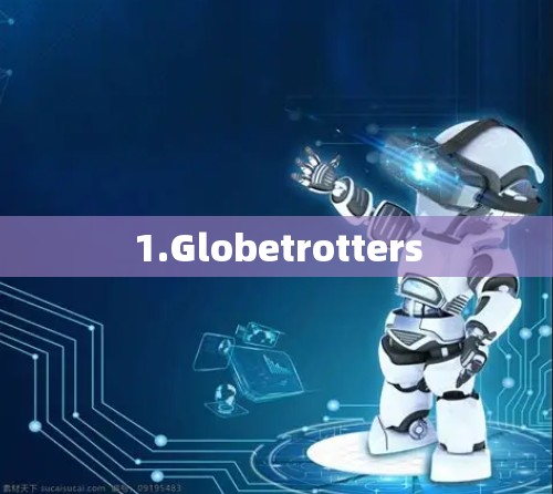 1.Globetrotters 1.Globetrotters