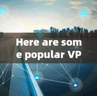 Here are some popular VPN apps available on iOS devices: Here are some popular VPN apps available on iOS devices: